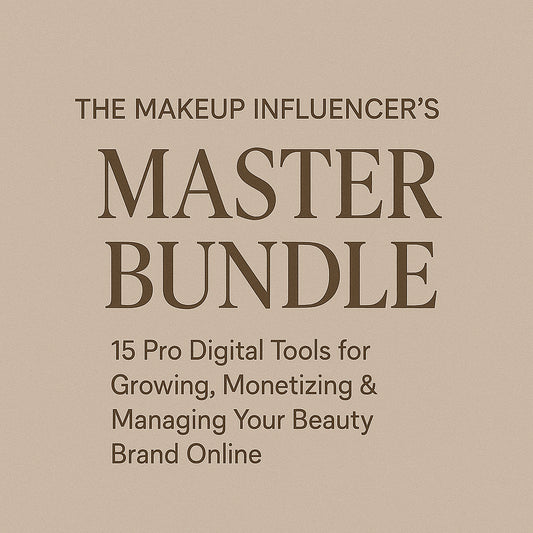The Makeup Influencer’s Master Bundle: 15 Pro Digital Tools for Growing, Monetizing & Managing Your Beauty Brand Online