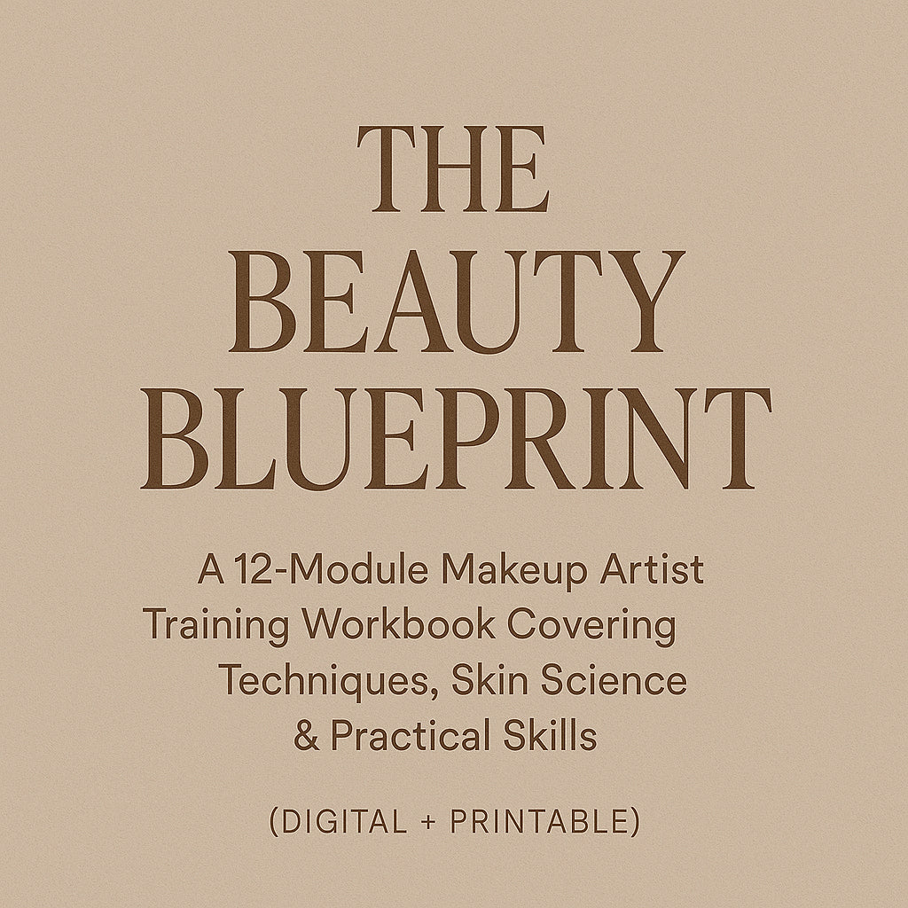 The Beauty Blueprint: A 12-Module Makeup Artist Training Workbook Covering Techniques, Skin Science & Practical Skills (Digital + Printable)