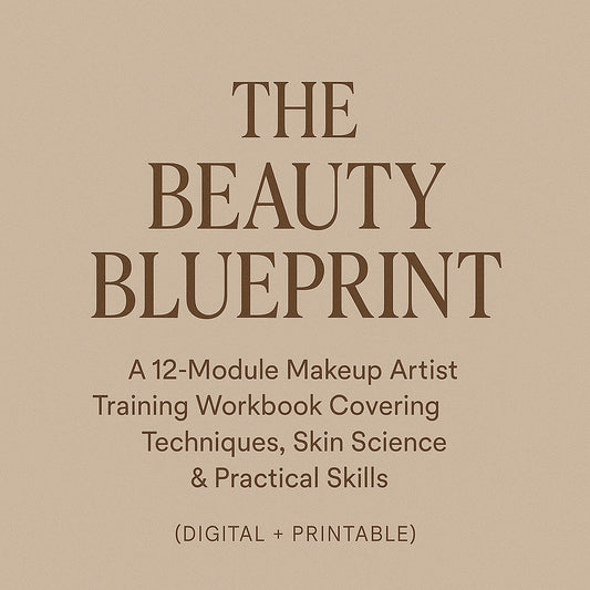 The Beauty Blueprint: A 12-Module Makeup Artist Training Workbook Covering Techniques, Skin Science & Practical Skills (Digital + Printable)